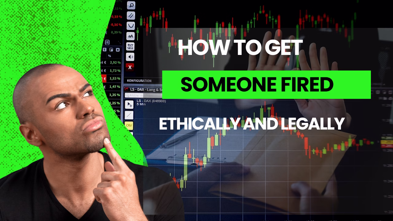 How to Get Someone Fired Ethically and Legally
