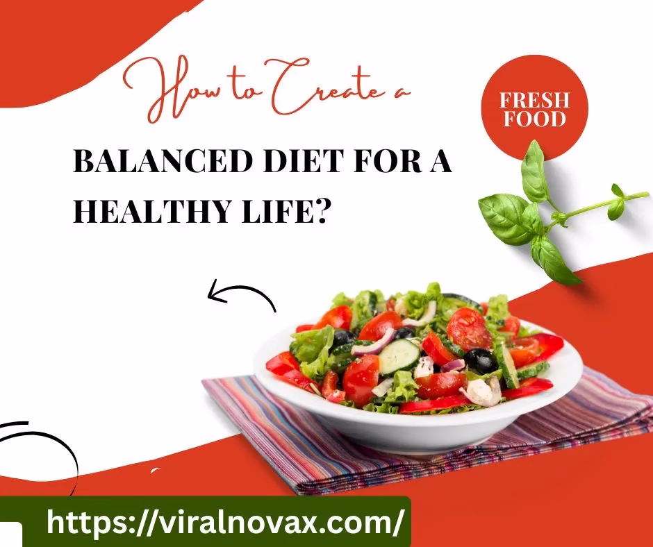 How to Create a Balanced Diet for a Healthy Life?