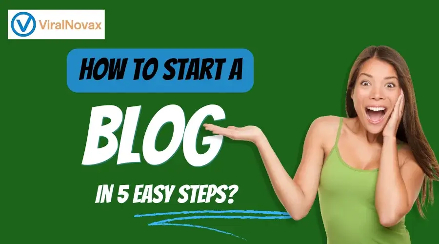 How to Start a Blog in 5 Easy Steps?