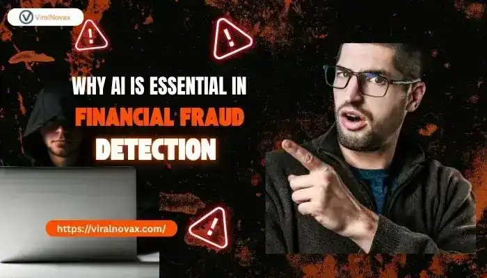  Why AI is Essential in Financial Fraud Detection