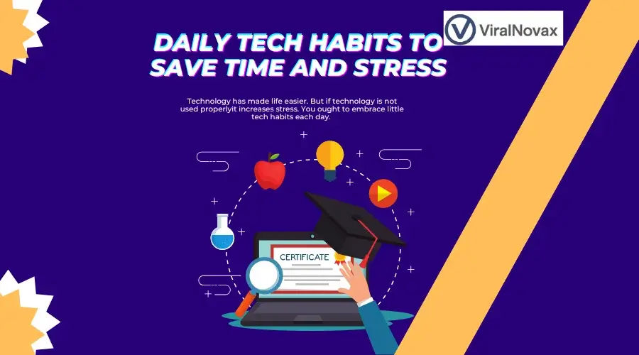 Daily Tech Habits to Save Time and Stress