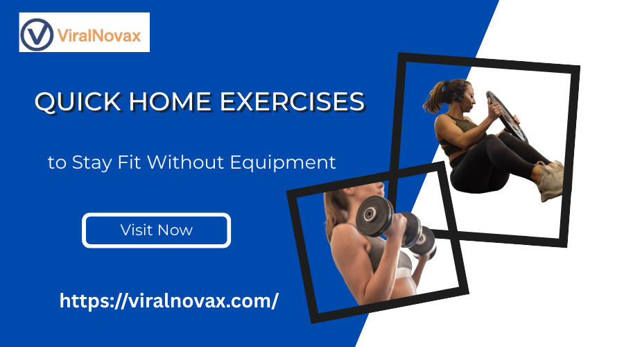 Quick Home Exercises to Stay Fit Without Equipment