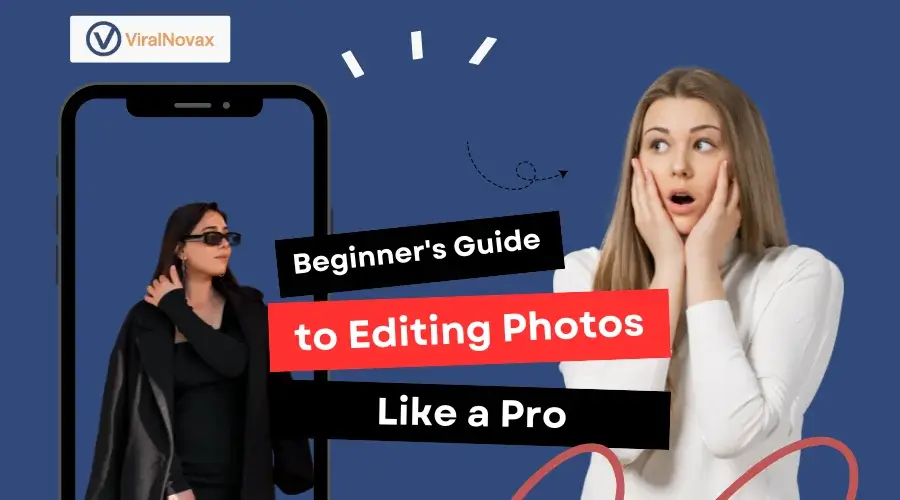Beginner's Guide to Editing Photos Like a Pro